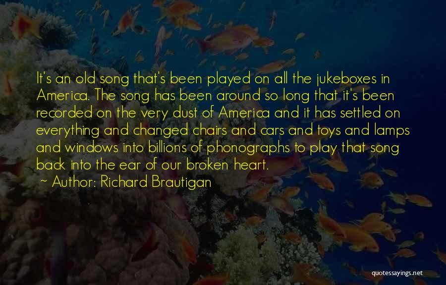 Everything Has Changed Quotes By Richard Brautigan
