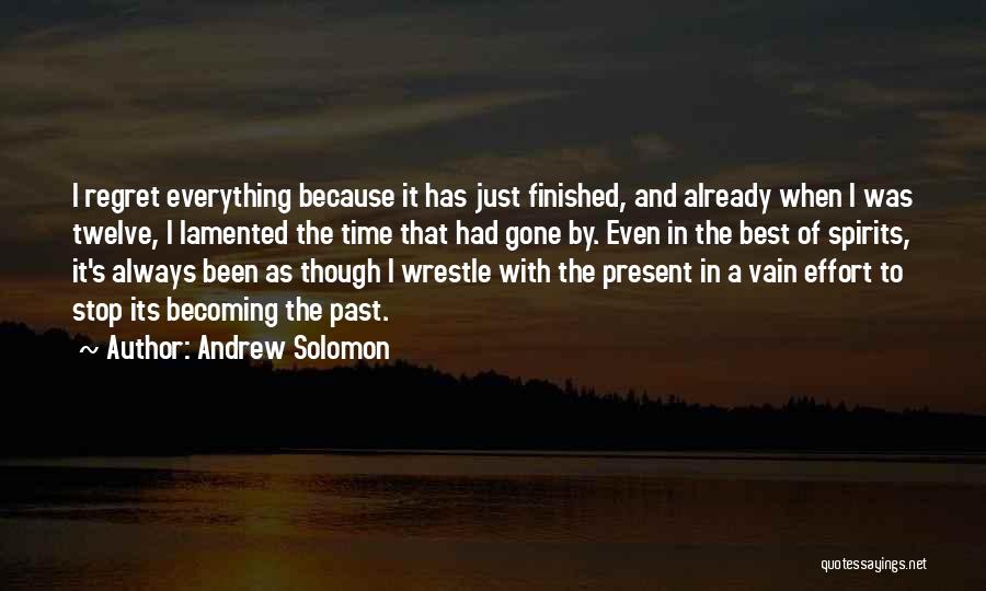 Everything Has Finished Quotes By Andrew Solomon