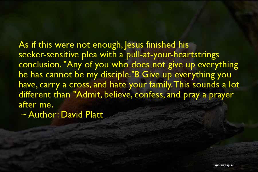 Everything Has Finished Quotes By David Platt