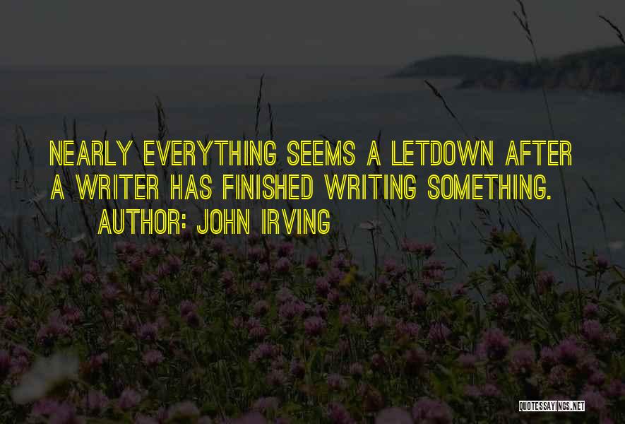 Everything Has Finished Quotes By John Irving