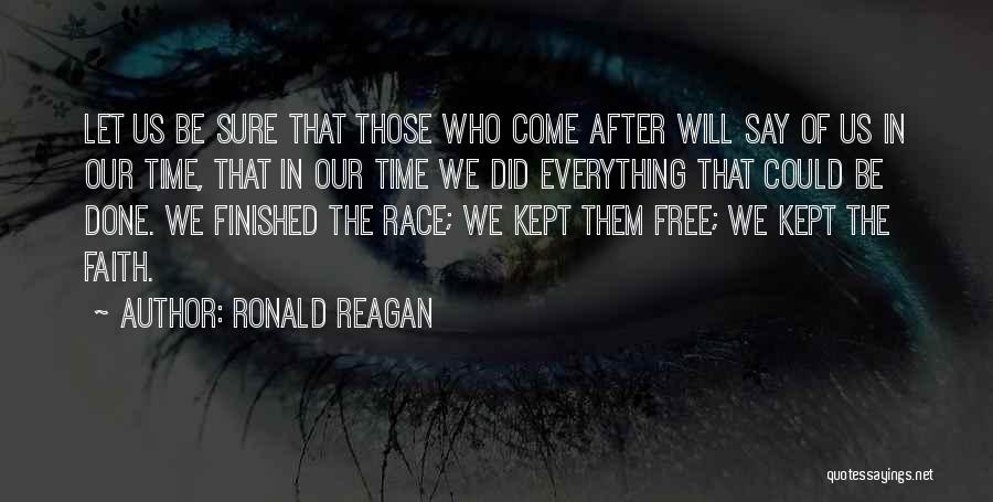 Everything Has Finished Quotes By Ronald Reagan