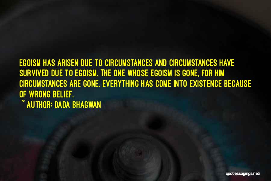 Everything Has Gone Quotes By Dada Bhagwan