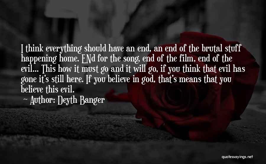 Everything Has Gone Quotes By Deyth Banger