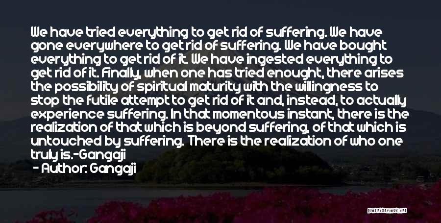 Everything Has Gone Quotes By Gangaji