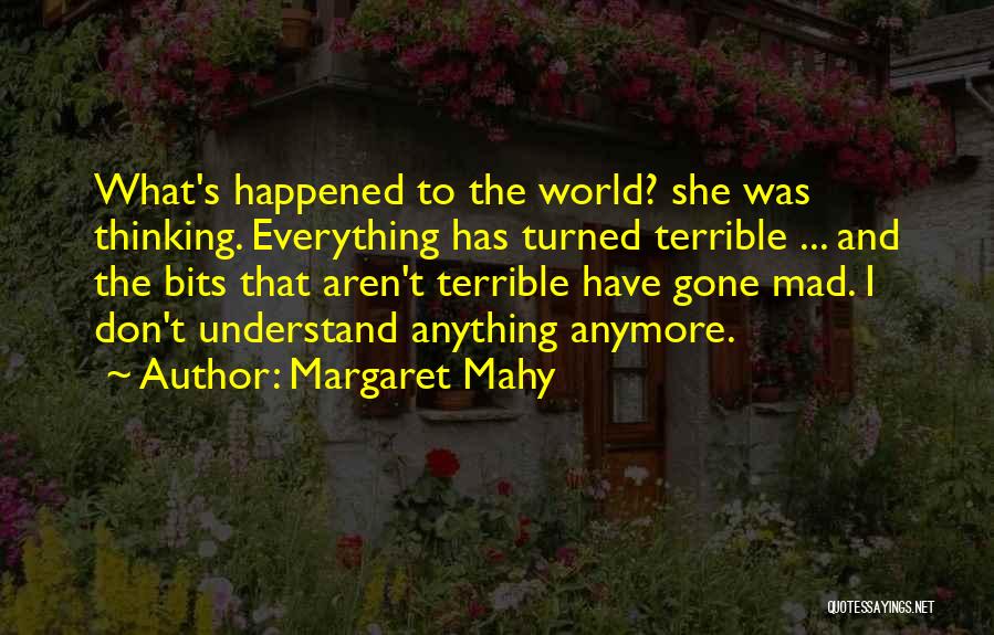 Everything Has Gone Quotes By Margaret Mahy