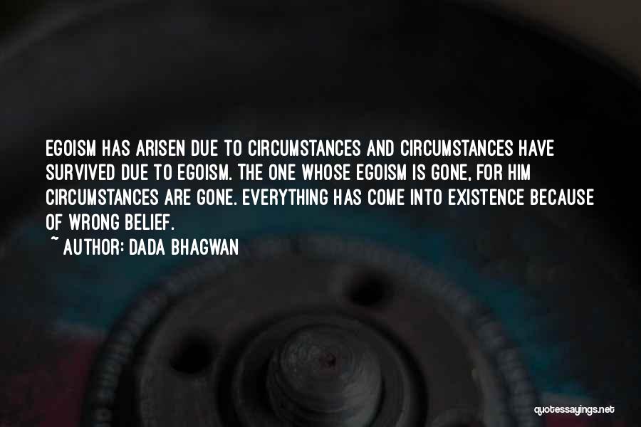 Everything Has Gone Wrong Quotes By Dada Bhagwan