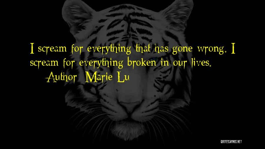 Everything Has Gone Wrong Quotes By Marie Lu