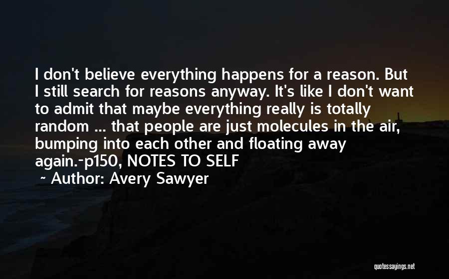 Everything Has Its Own Reason Quotes By Avery Sawyer