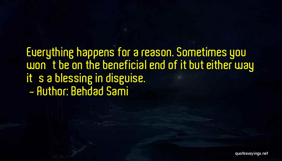 Everything Has Its Own Reason Quotes By Behdad Sami