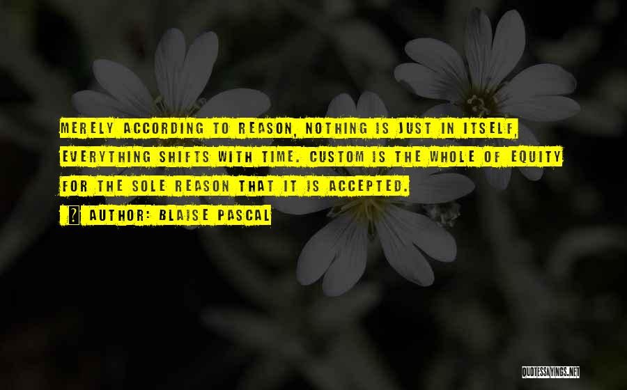 Everything Has Its Own Reason Quotes By Blaise Pascal