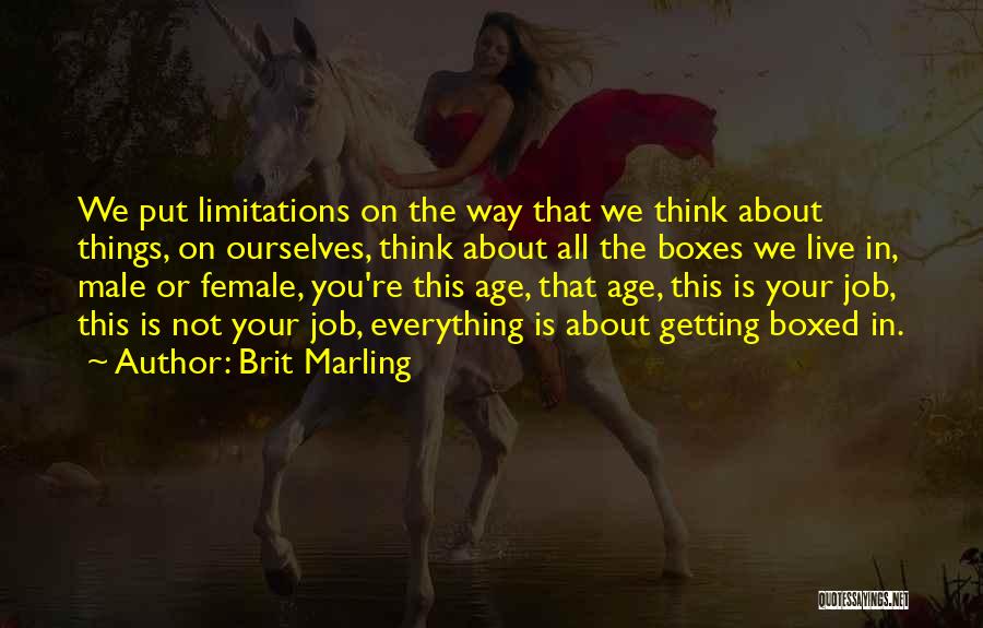 Everything Has Limitations Quotes By Brit Marling