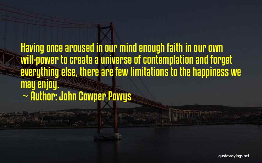 Everything Has Limitations Quotes By John Cowper Powys
