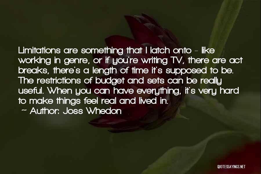 Everything Has Limitations Quotes By Joss Whedon