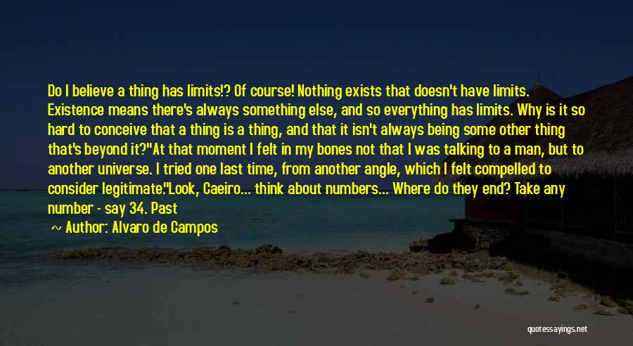 Everything Has Time Quotes By Alvaro De Campos