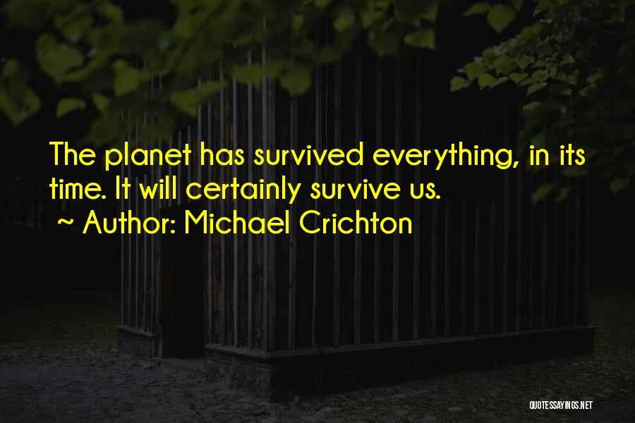 Everything Has Time Quotes By Michael Crichton