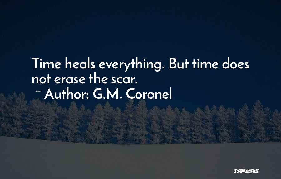 Everything Heals In Time Quotes By G.M. Coronel