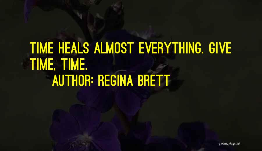 Everything Heals In Time Quotes By Regina Brett