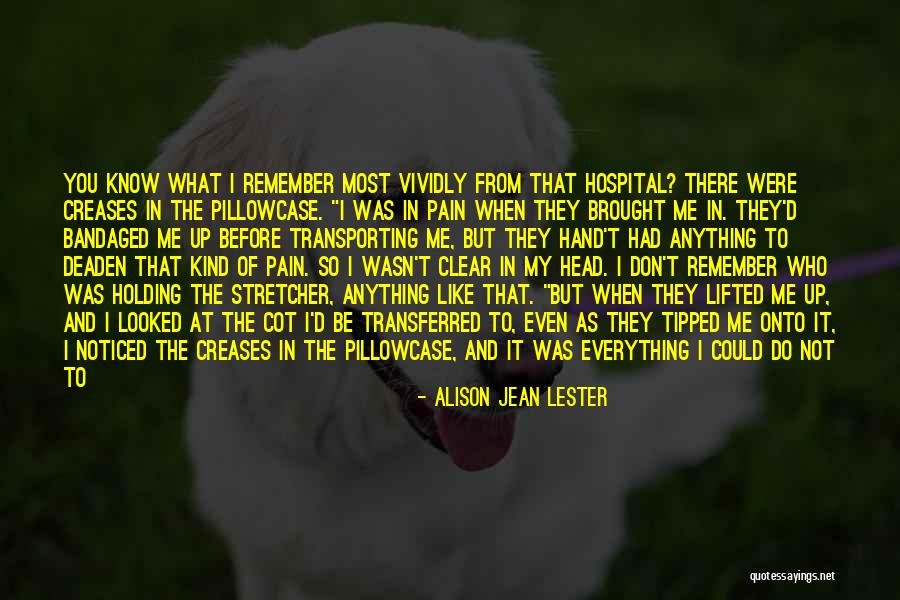 Everything I D Been In My Life Quotes By Alison Jean Lester Everything I D Been In My Life Quotes By Alison Jean Lester