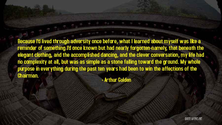 Everything I D Been In My Life Quotes By Arthur Golden Everything I D Been In My Life Quotes By Arthur Golden