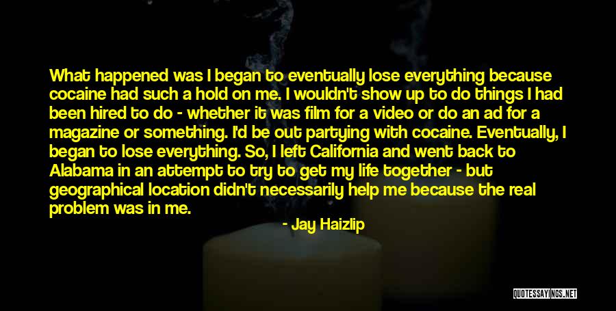 Everything I D Been In My Life Quotes By Jay Haizlip Everything I D Been In My Life Quotes By Jay Haizlip
