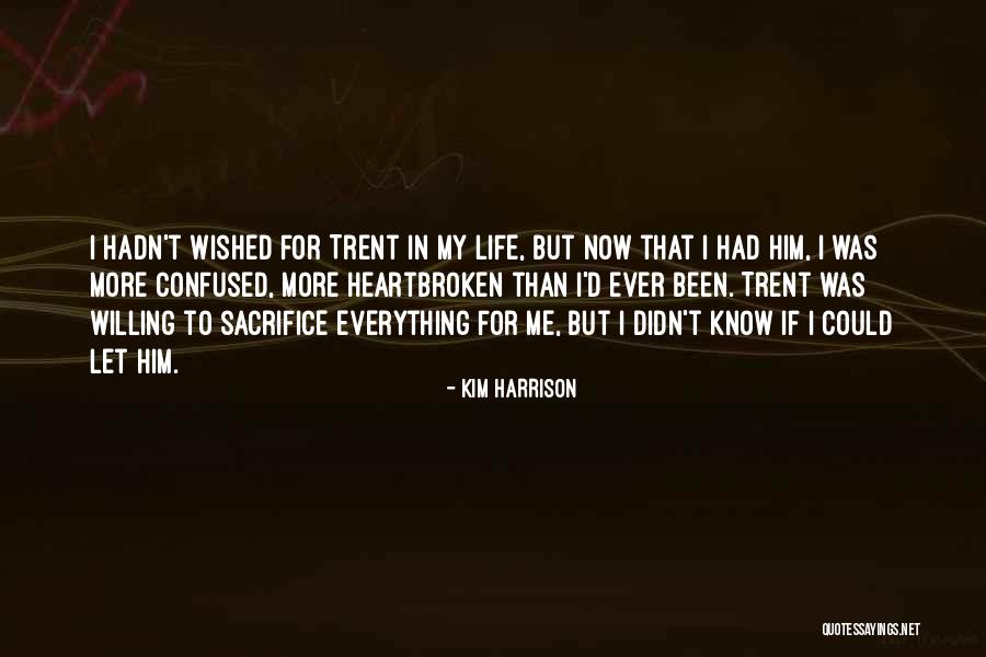 Everything I D Been In My Life Quotes By Kim Harrison Everything I D Been In My Life Quotes By Kim Harrison