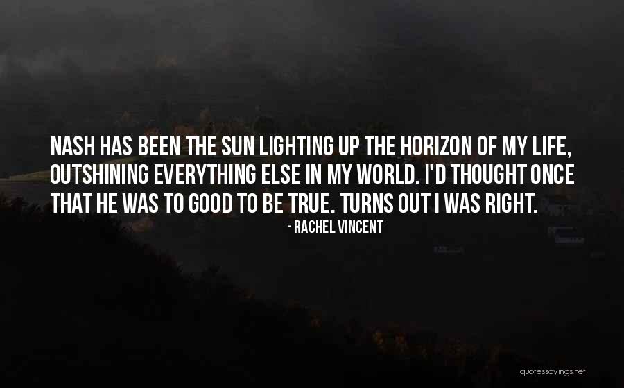 Everything I D Been In My Life Quotes By Rachel Vincent Everything I D Been In My Life Quotes By Rachel Vincent