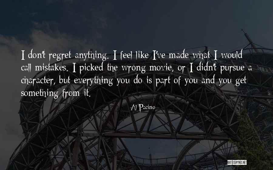 Everything I Do Is Wrong Quotes By Al Pacino Everything I Do Is Wrong Quotes By Al Pacino