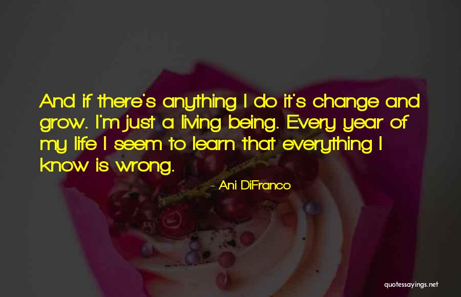 Everything I Do Is Wrong Quotes By Ani DiFranco Everything I Do Is Wrong Quotes By Ani DiFranco