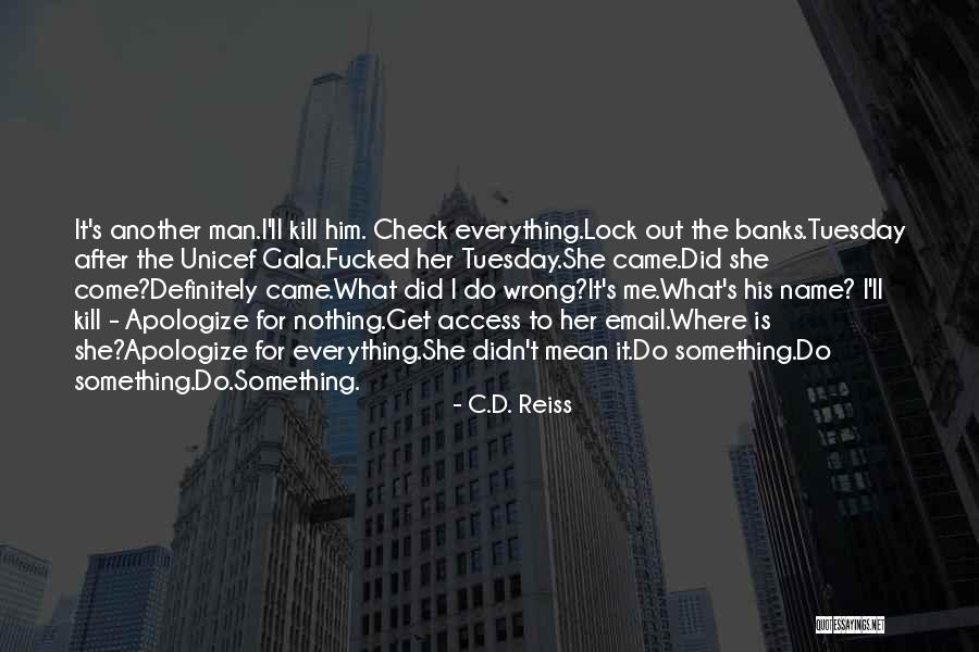 Everything I Do Is Wrong Quotes By C.D. Reiss Everything I Do Is Wrong Quotes By C.D. Reiss