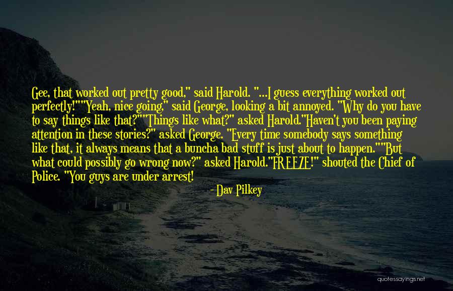 Everything I Do Is Wrong Quotes By Dav Pilkey Everything I Do Is Wrong Quotes By Dav Pilkey