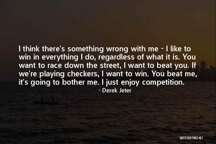 Everything I Do Is Wrong Quotes By Derek Jeter Everything I Do Is Wrong Quotes By Derek Jeter
