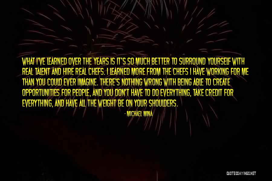 Everything I Do Is Wrong Quotes By Michael Mina Everything I Do Is Wrong Quotes By Michael Mina