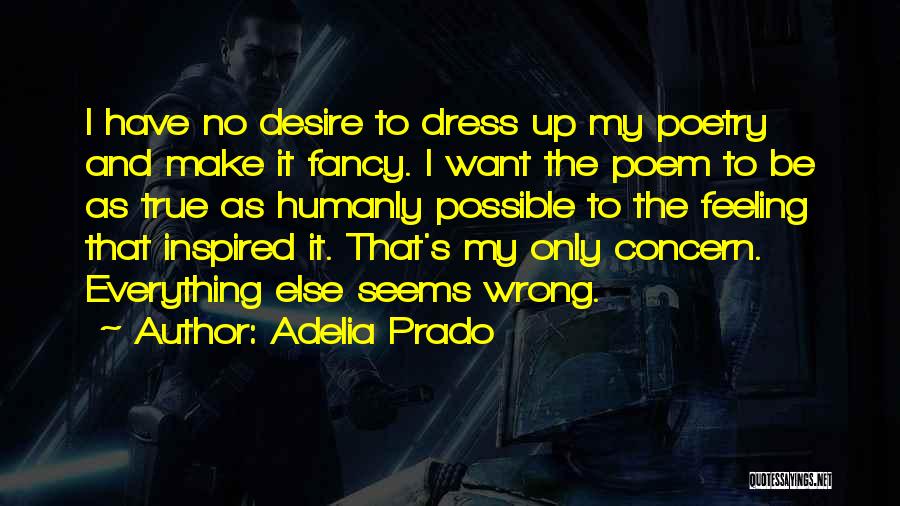 Everything I Do Seems Wrong Quotes By Adelia Prado