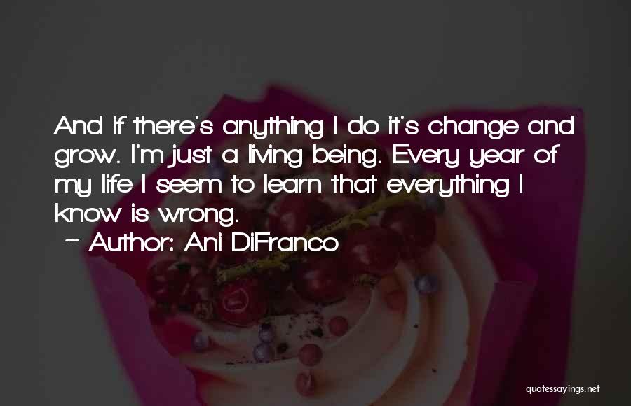 Everything I Do Seems Wrong Quotes By Ani DiFranco