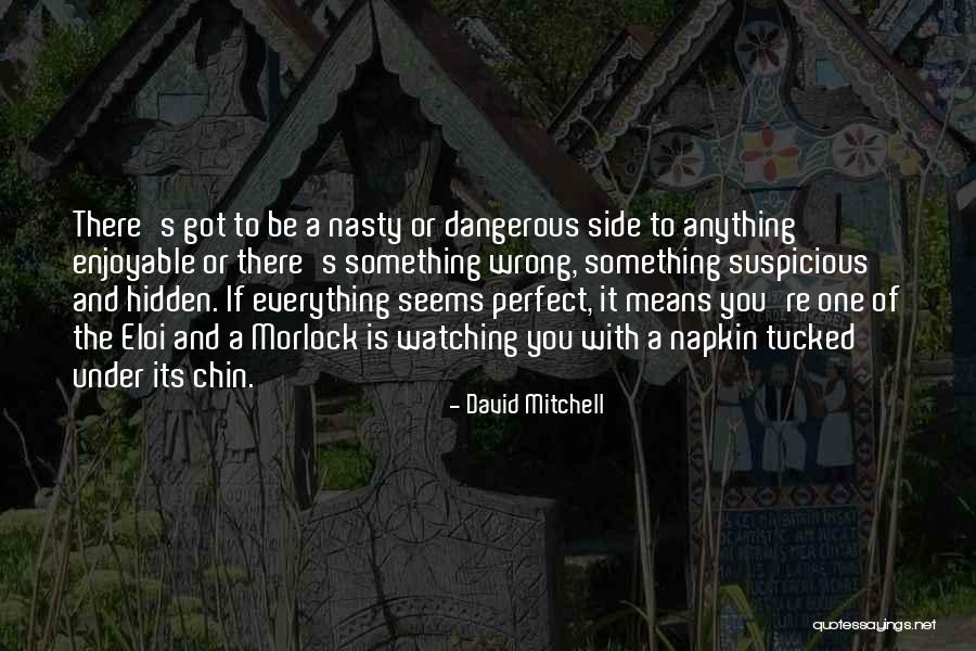 Everything I Do Seems Wrong Quotes By David Mitchell Everything I Do Seems Wrong Quotes By David Mitchell