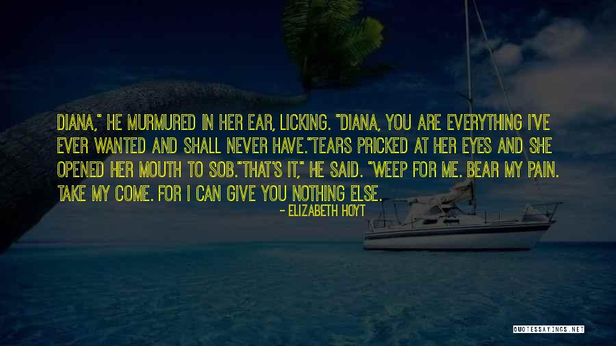 Everything I Have Ever Wanted Quotes By Elizabeth Hoyt Everything I Have Ever Wanted Quotes By Elizabeth Hoyt
