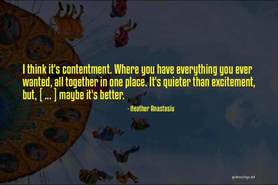 Everything I Have Ever Wanted Quotes By Heather Anastasiu Everything I Have Ever Wanted Quotes By Heather Anastasiu
