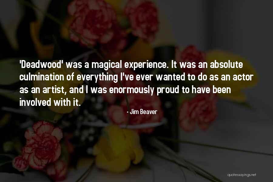 Everything I Have Ever Wanted Quotes By Jim Beaver Everything I Have Ever Wanted Quotes By Jim Beaver