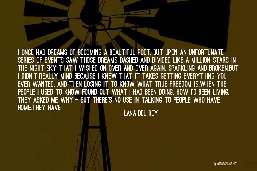 Everything I Have Ever Wanted Quotes By Lana Del Rey Everything I Have Ever Wanted Quotes By Lana Del Rey