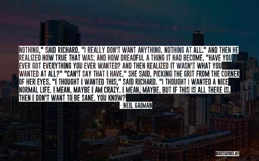 Everything I Have Ever Wanted Quotes By Neil Gaiman Everything I Have Ever Wanted Quotes By Neil Gaiman