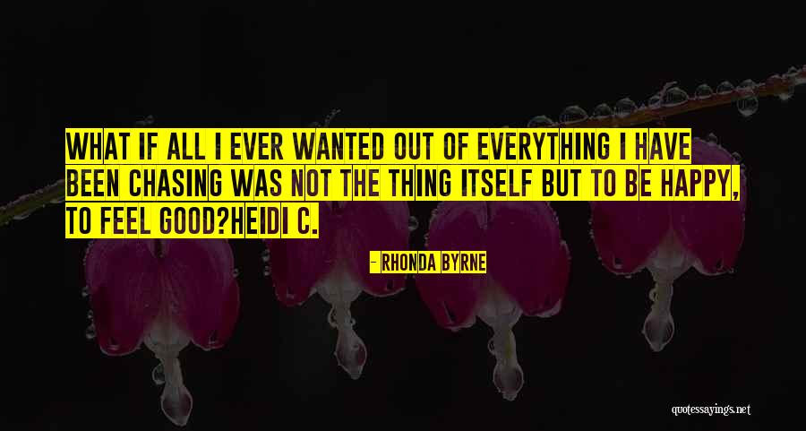 Everything I Have Ever Wanted Quotes By Rhonda Byrne Everything I Have Ever Wanted Quotes By Rhonda Byrne