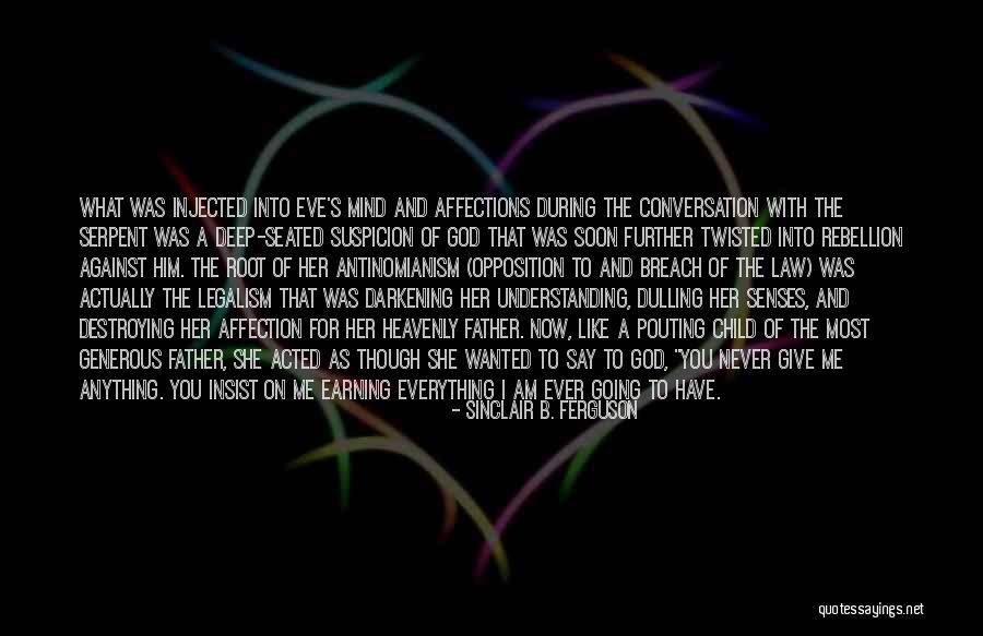 Everything I Have Ever Wanted Quotes By Sinclair B. Ferguson Everything I Have Ever Wanted Quotes By Sinclair B. Ferguson