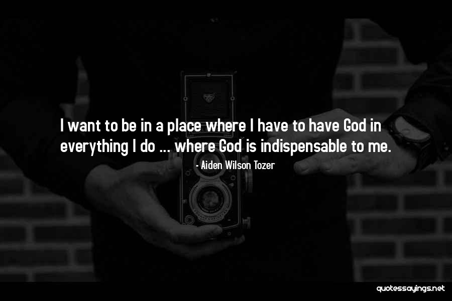 Everything I Have Quotes By Aiden Wilson Tozer Everything I Have Quotes By Aiden Wilson Tozer