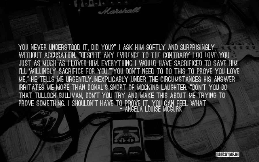 Everything I Have Quotes By Angela Louise McGurk Everything I Have Quotes By Angela Louise McGurk