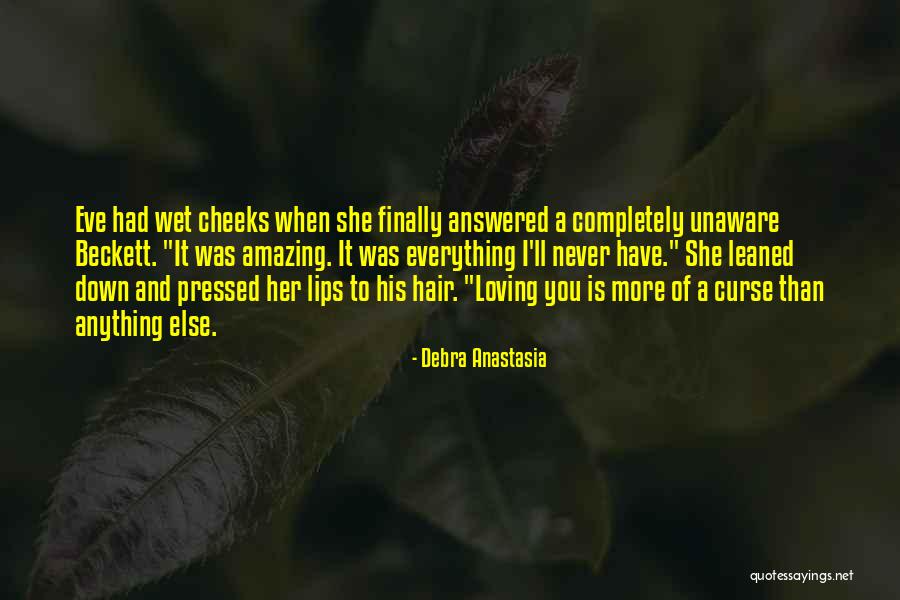 Everything I Have Quotes By Debra Anastasia Everything I Have Quotes By Debra Anastasia