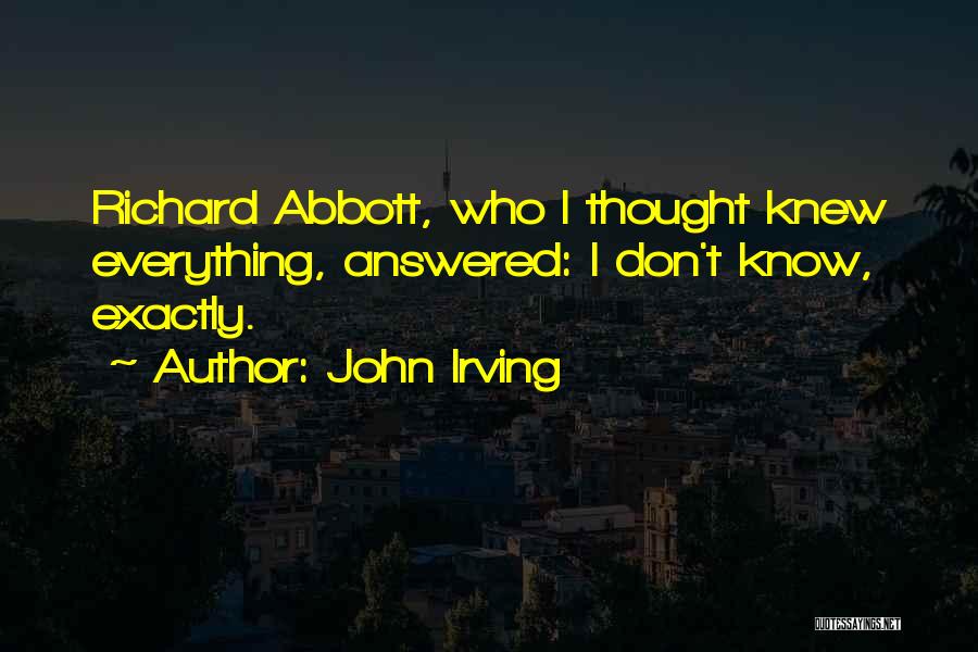 Everything I Know Quotes By John Irving