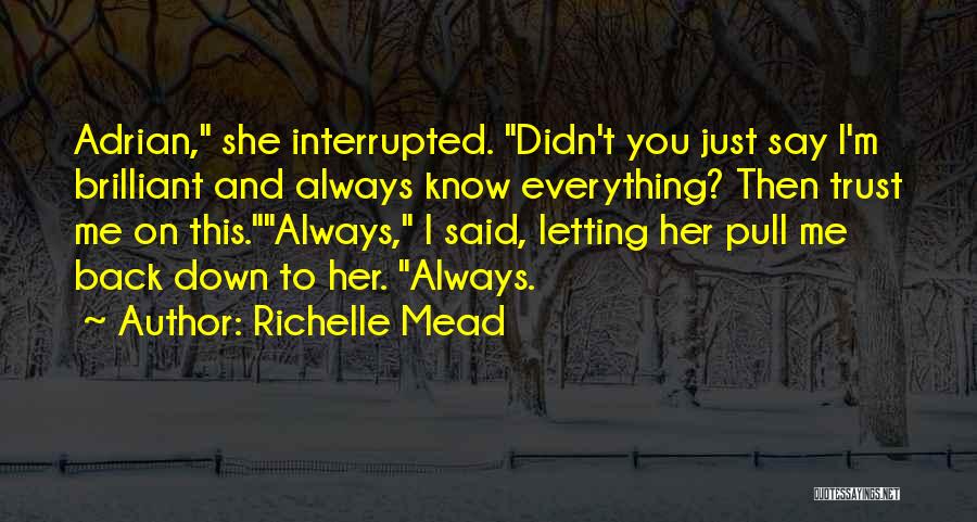 Everything I Know Quotes By Richelle Mead