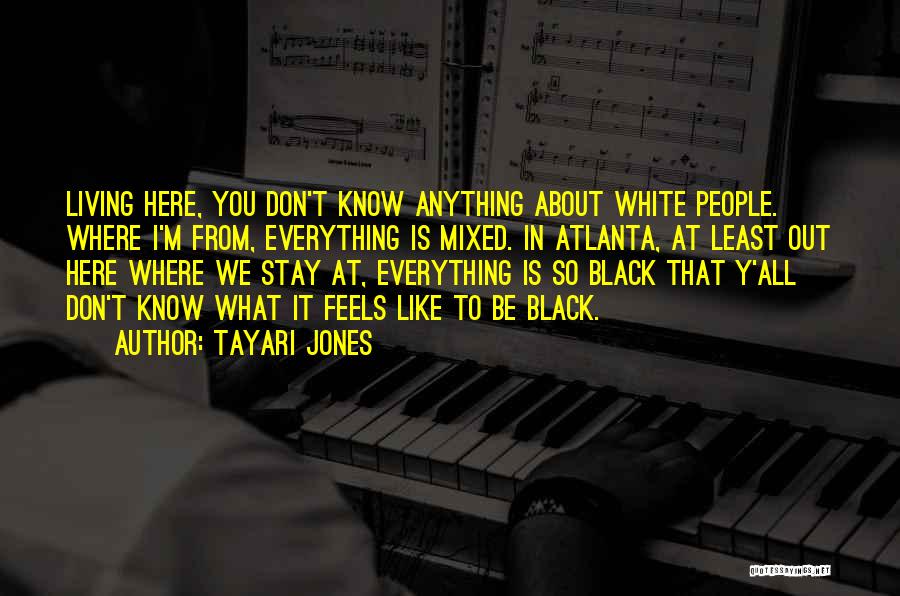 Everything I Know Quotes By Tayari Jones