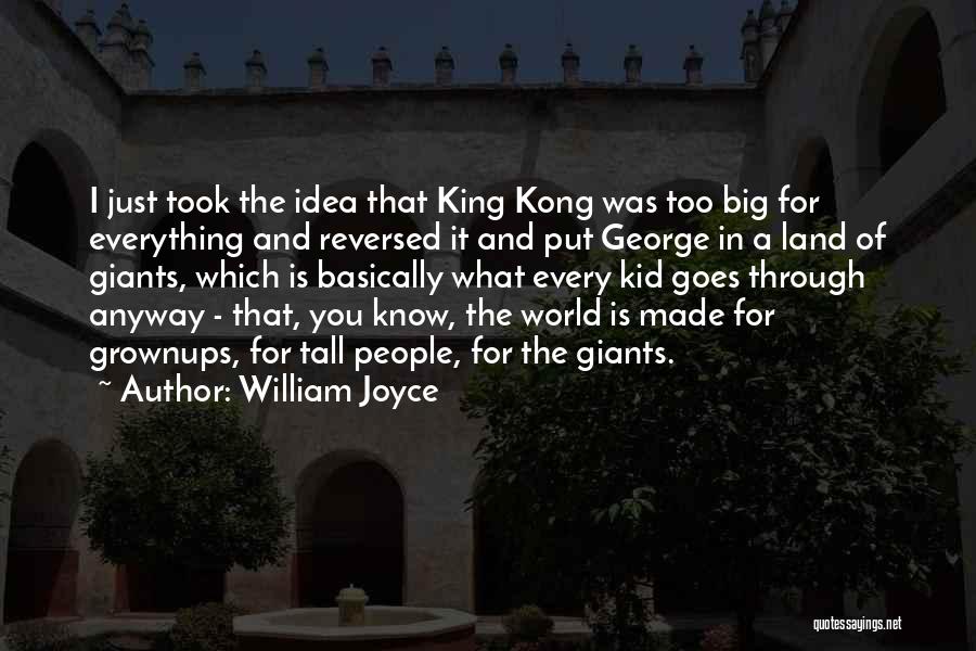 Everything I Know Quotes By William Joyce