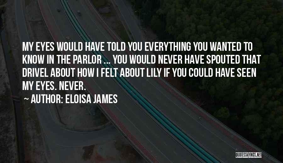 Everything I Never Told You Quotes By Eloisa James